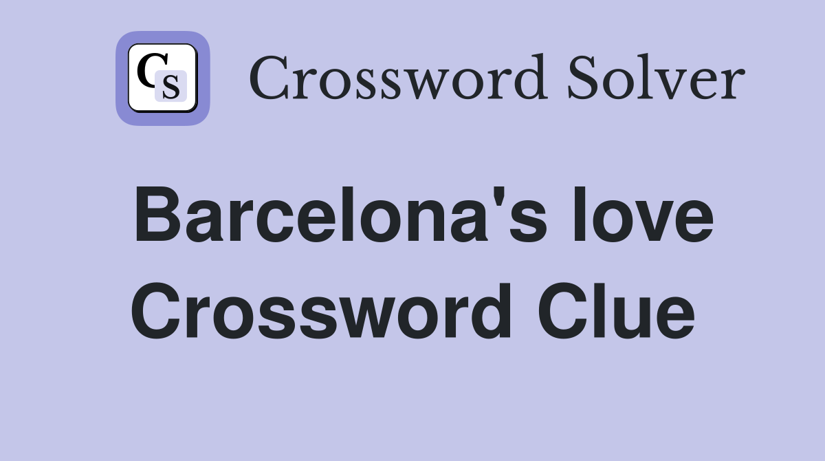 Barcelona's love Crossword Clue