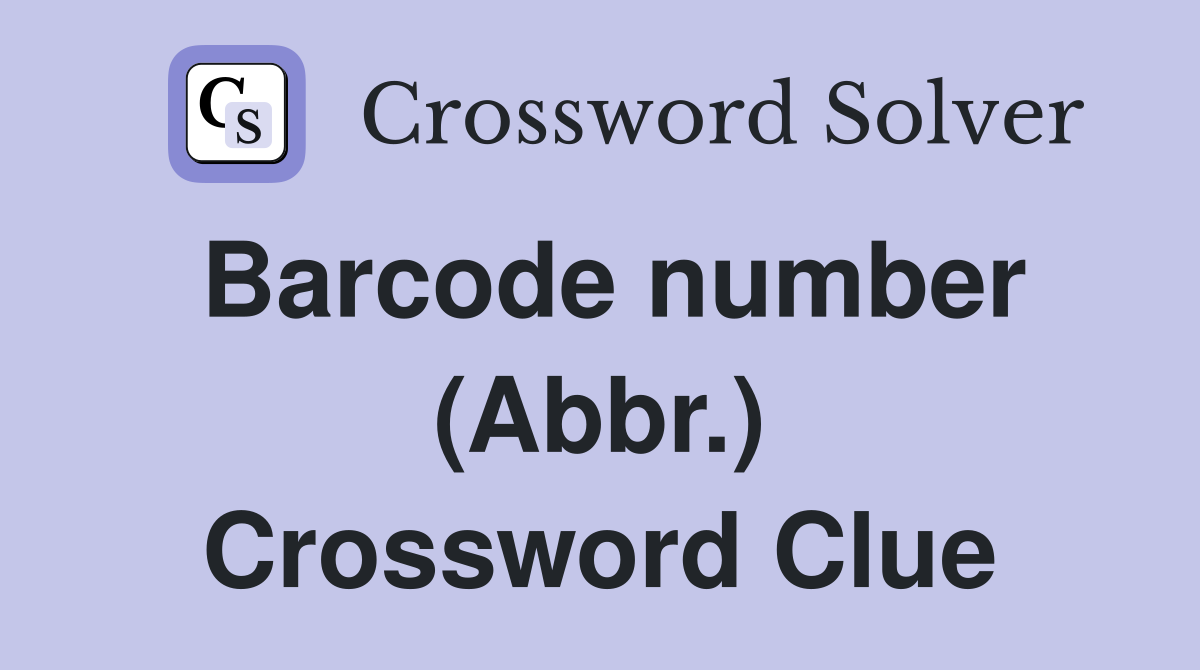 Barcode number (Abbr.) Crossword Clue