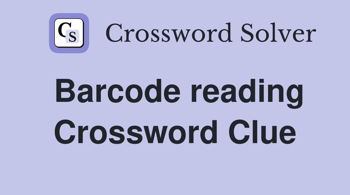 Barcode reading Crossword Clue