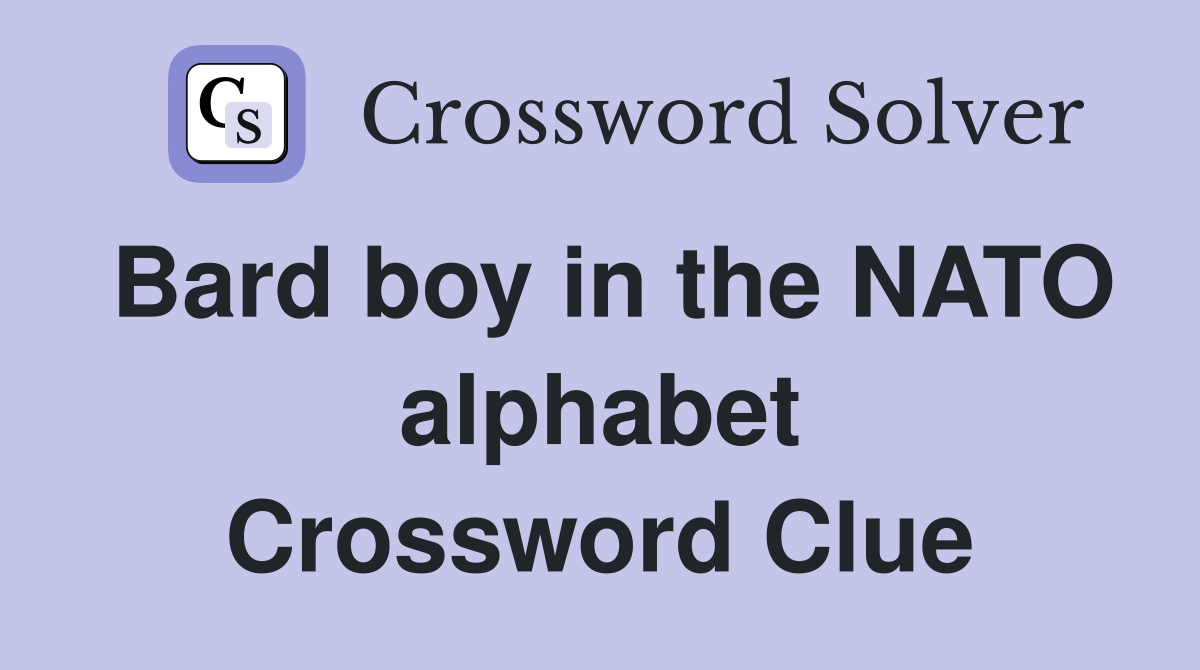 Bard boy in the NATO alphabet Crossword Clue