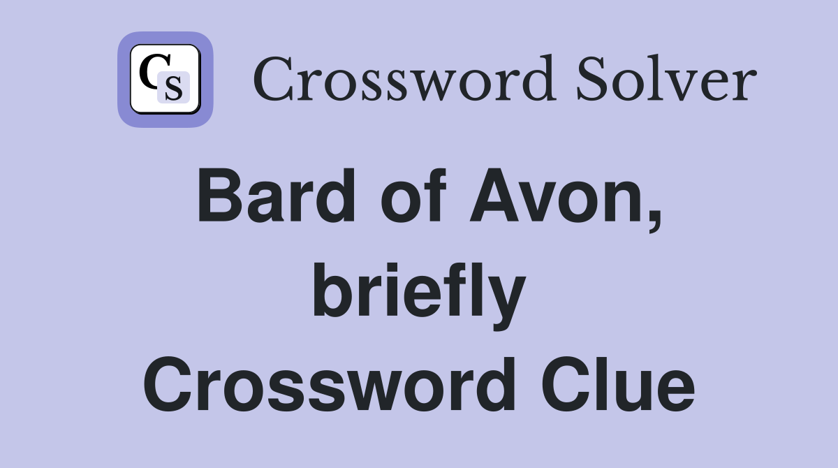 Bard of Avon, briefly Crossword Clue