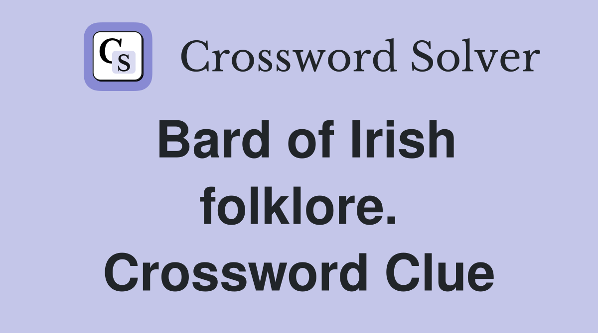 Bard of Irish folklore. Crossword Clue