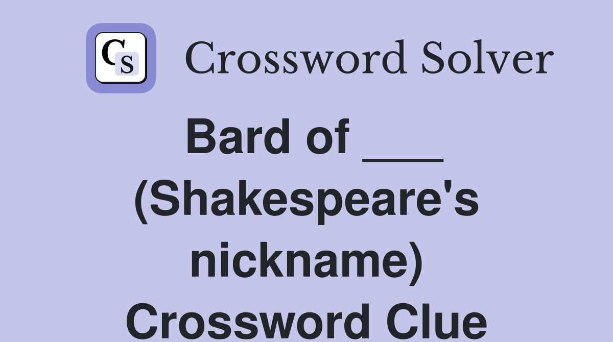 Bard of ___ (Shakespeare's nickname) Crossword Clue