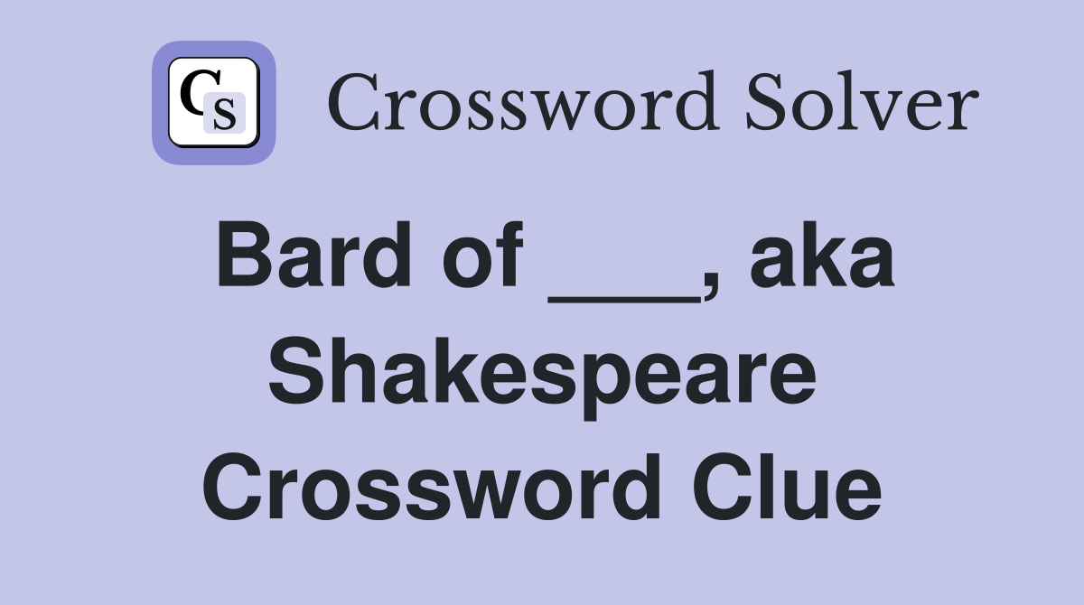 Bard of ___, aka Shakespeare Crossword Clue