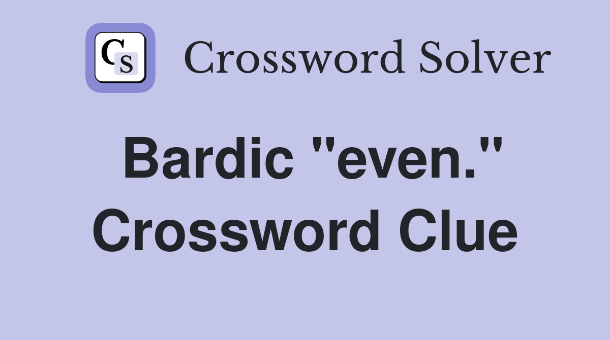 Bardic "even." Crossword Clue