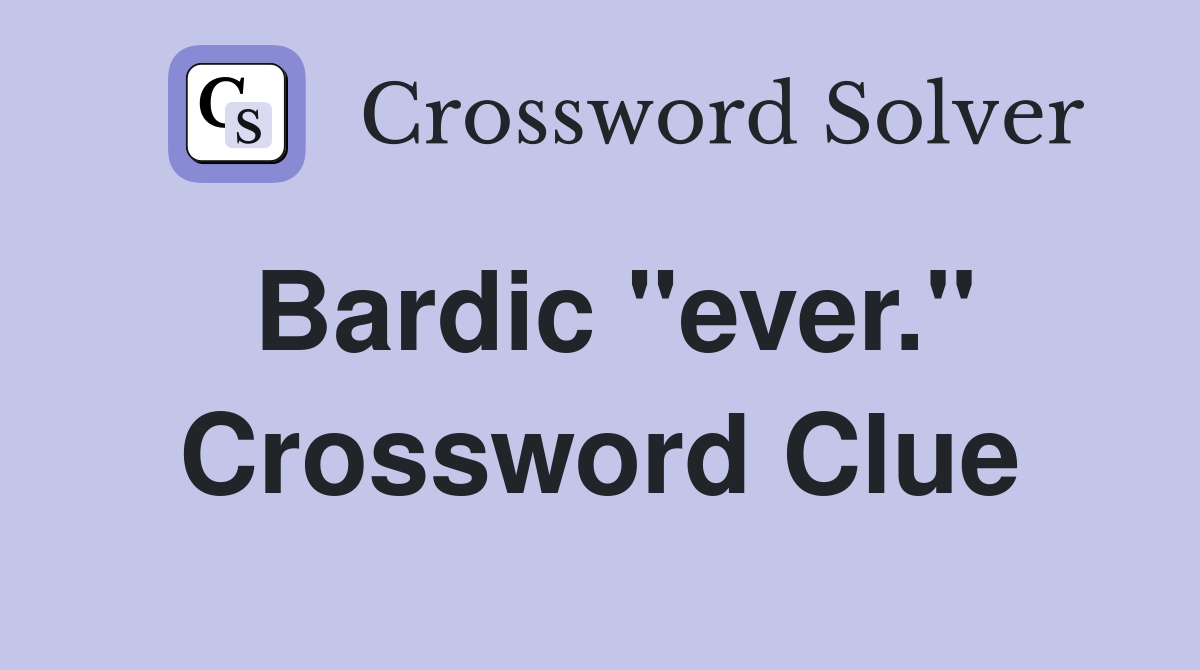 Bardic "ever." Crossword Clue
