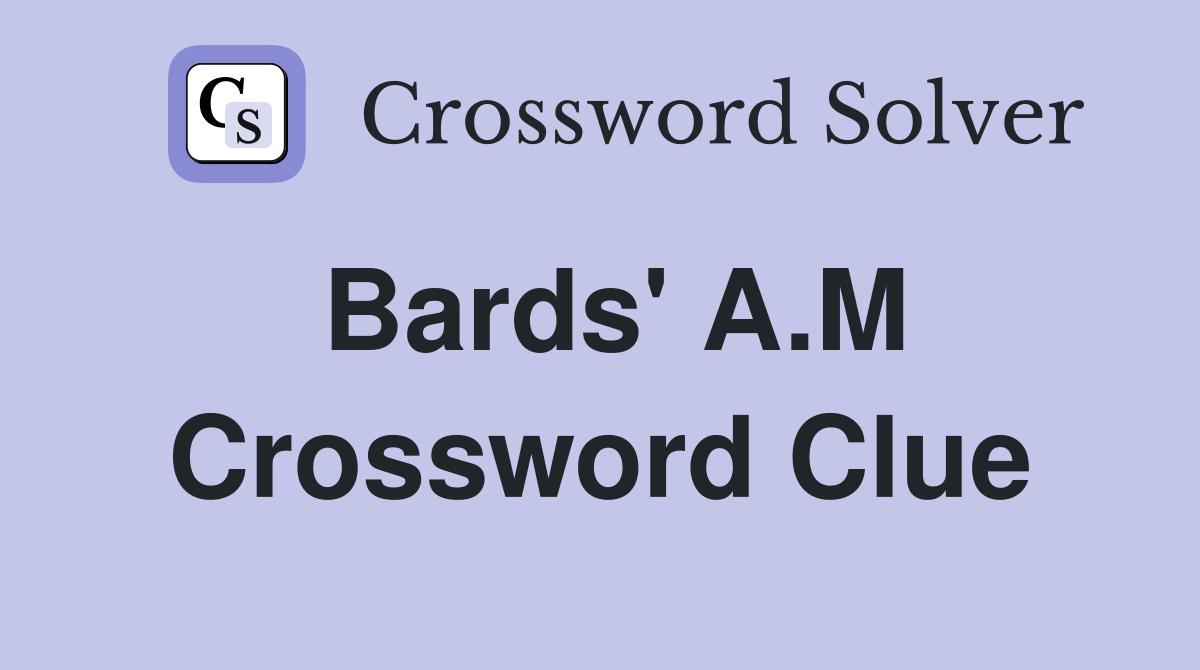Bards' A.M Crossword Clue