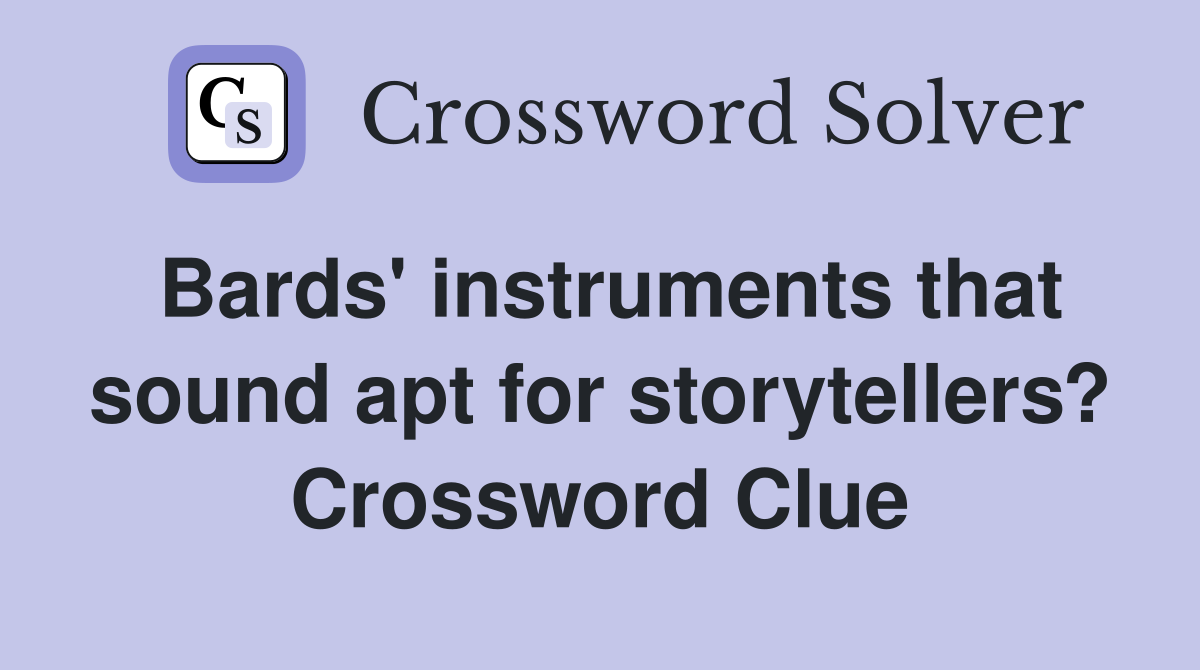 Bards' instruments that sound apt for storytellers? Crossword Clue