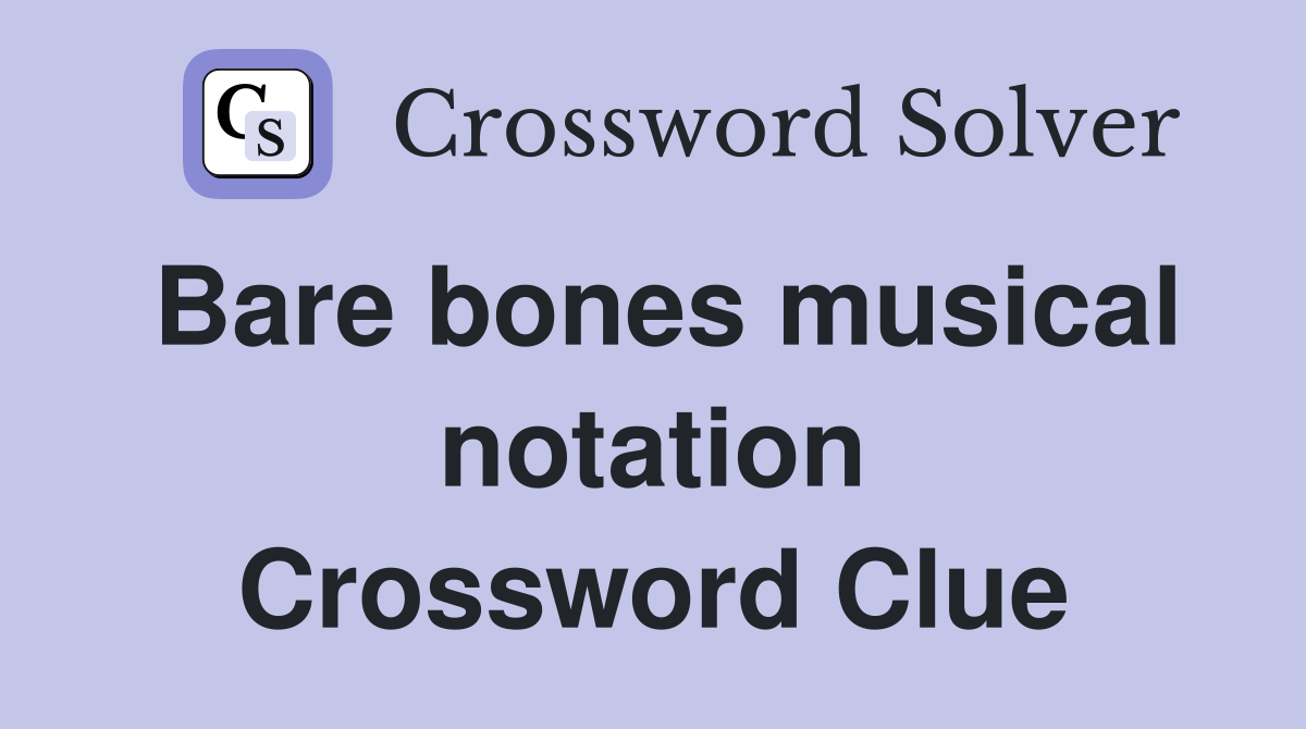 Bare bones musical notation Crossword Clue