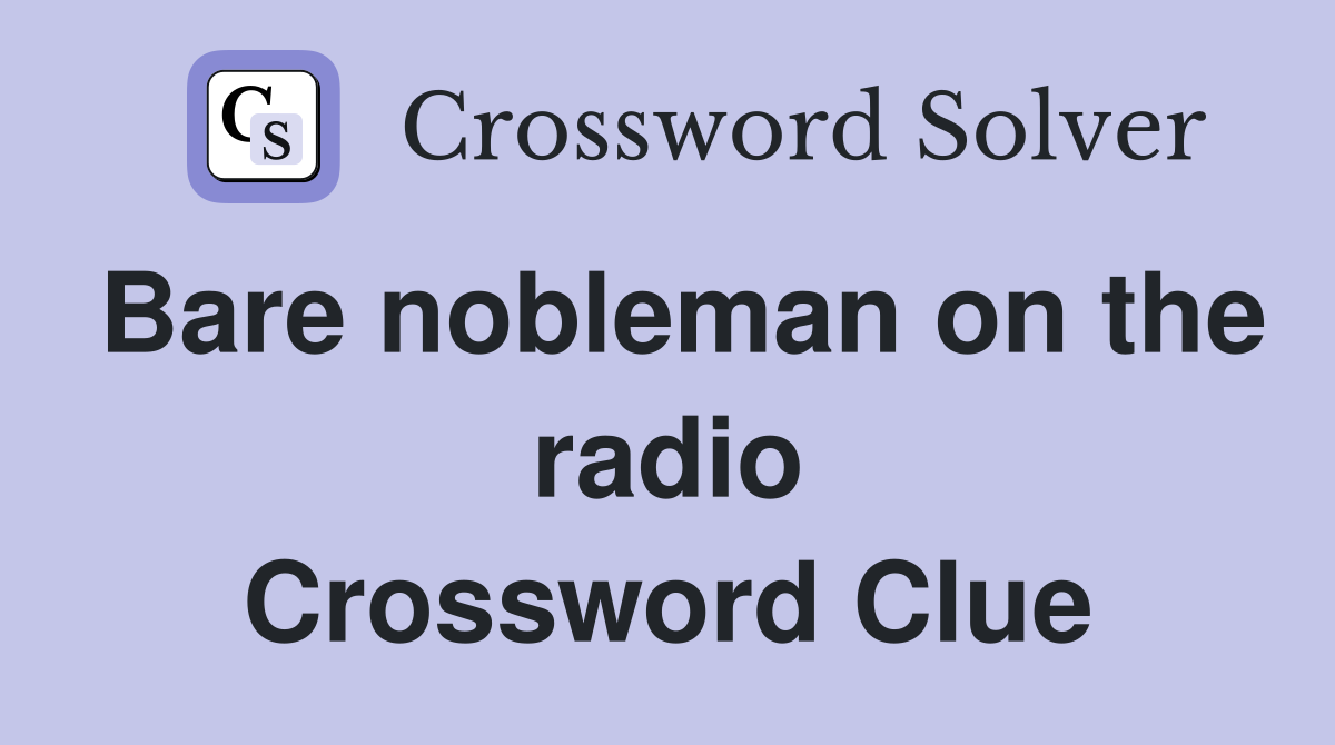 Bare nobleman on the radio Crossword Clue