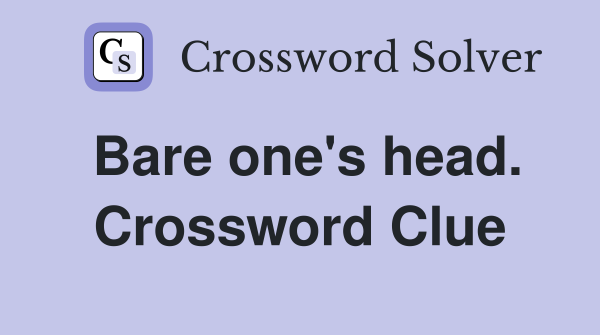 Bare one's head. Crossword Clue