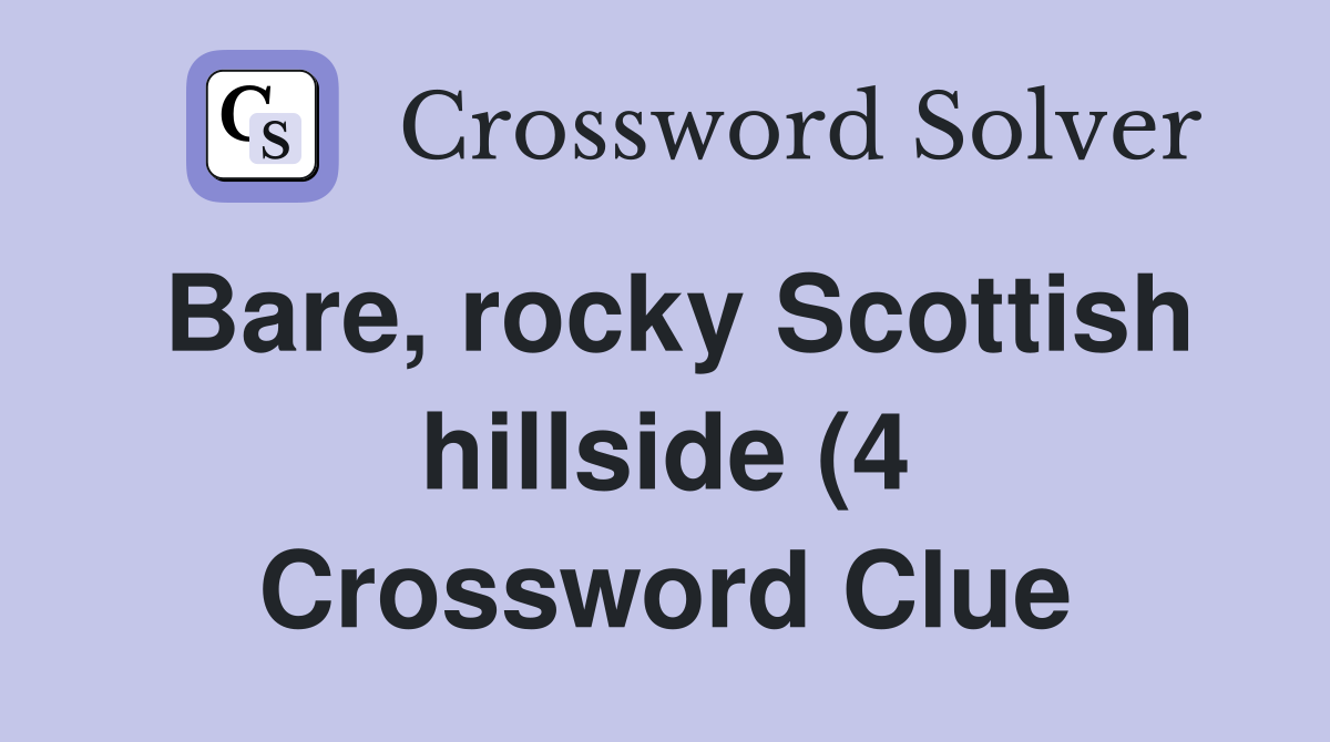 Bare rocky Scottish hillside (4) Crossword Clue Answers Crossword Bare rocky Scottish hillside (4) Crossword Clue Answers Crossword