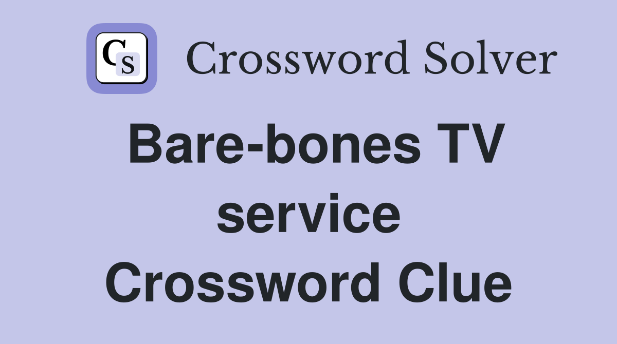 Bare-bones TV service Crossword Clue