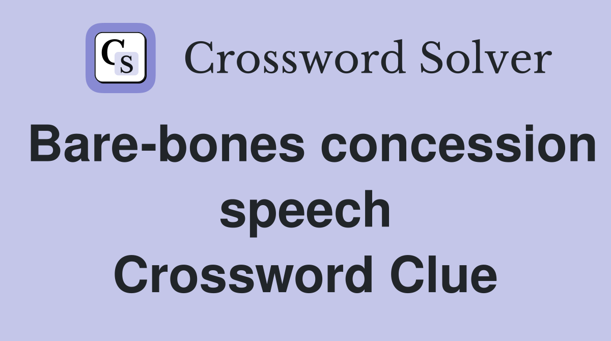 Bare-bones concession speech Crossword Clue