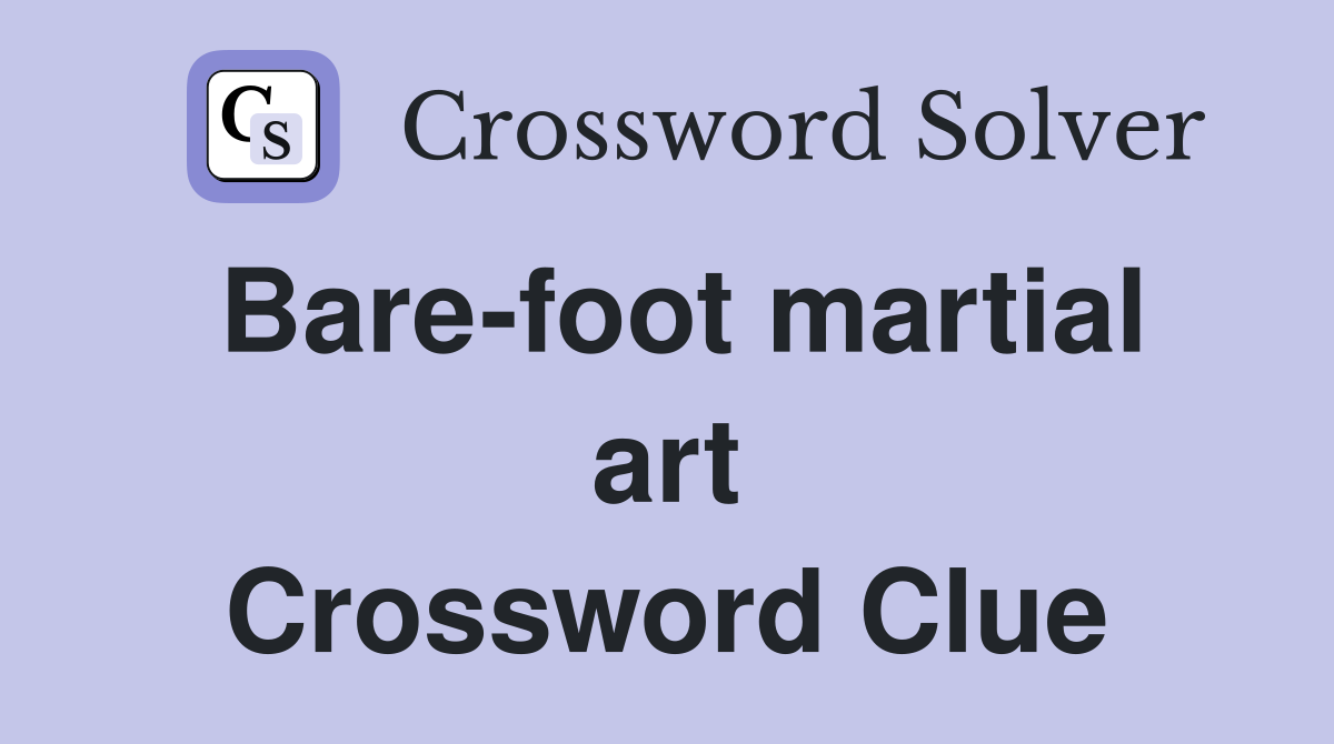 Bare-foot martial art Crossword Clue