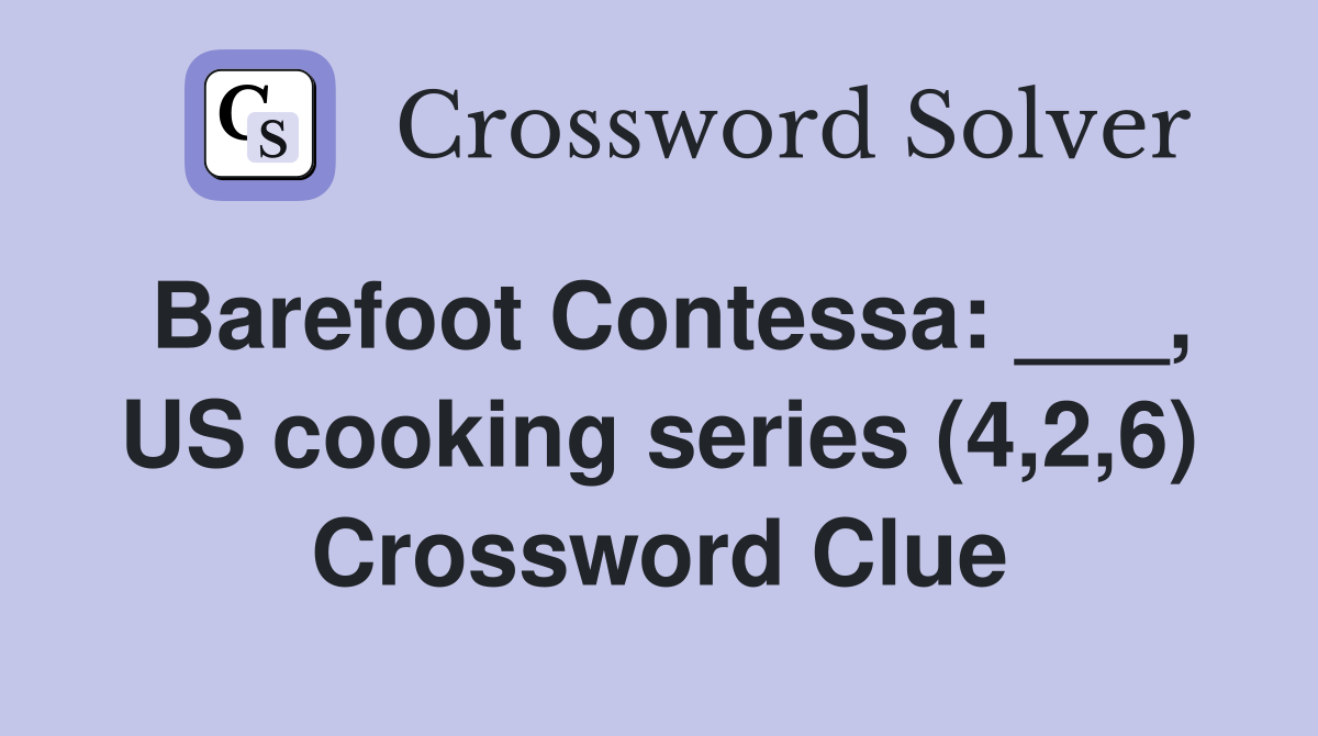 Barefoot Contessa: ___, US cooking series (4,2,6) Crossword Clue