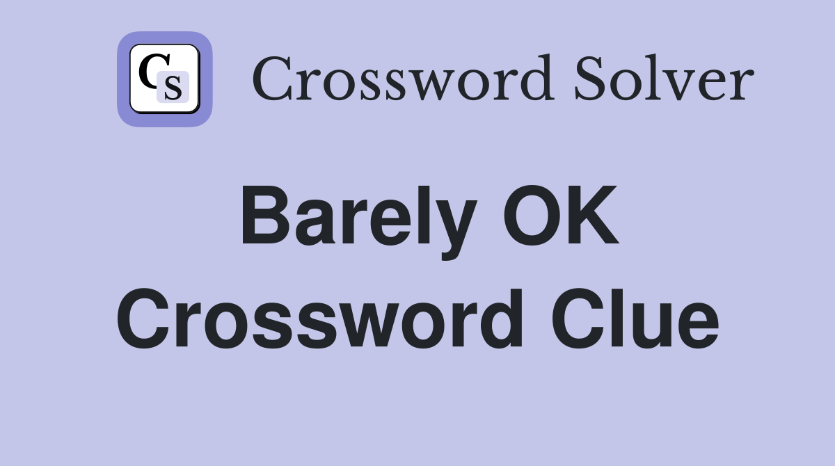 Barely OK Crossword Clue