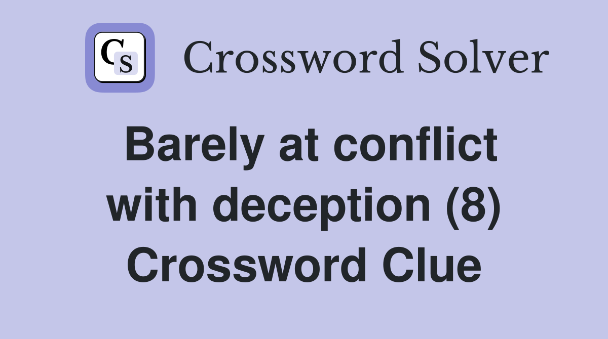 Barely at conflict with deception (8) Crossword Clue