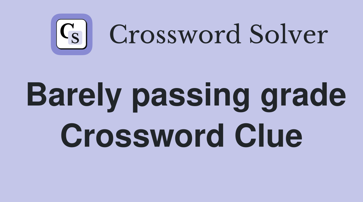 Barely passing grade Crossword Clue