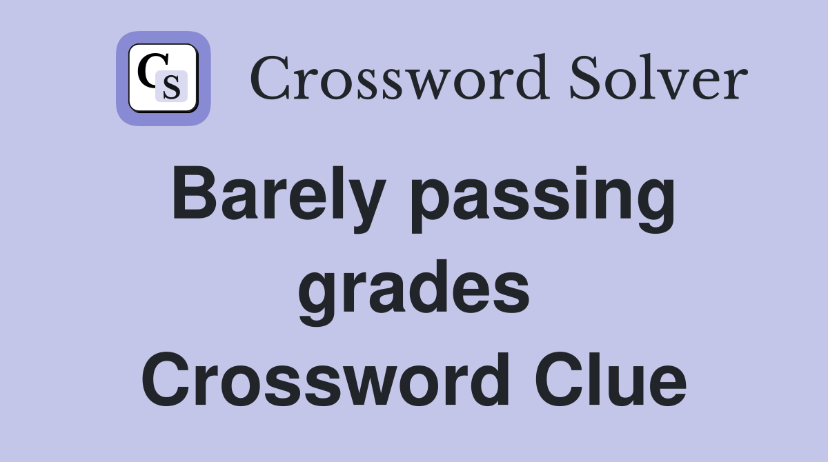 Barely passing grades Crossword Clue