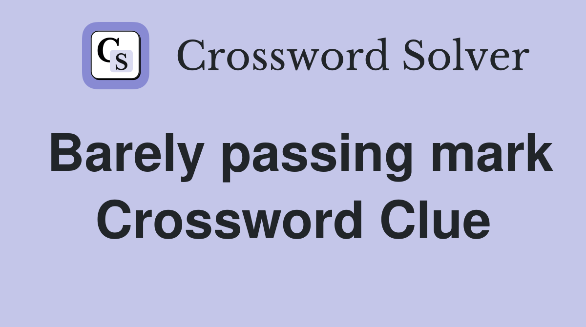 Barely passing mark Crossword Clue