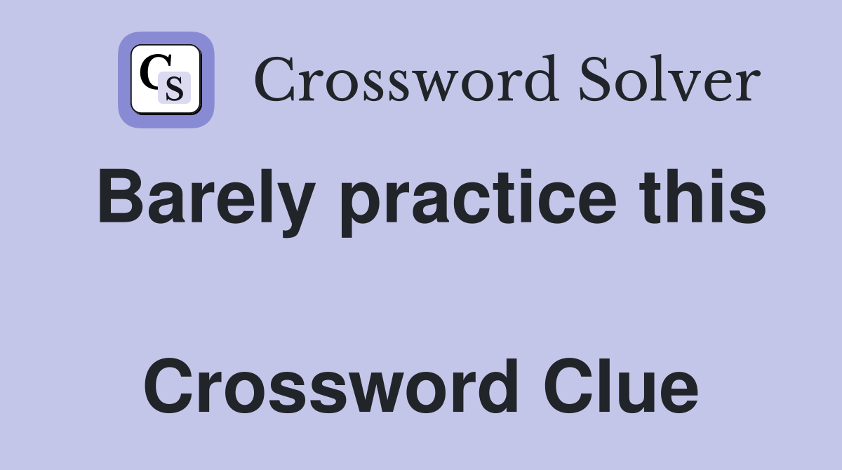 Barely practice this  Crossword Clue