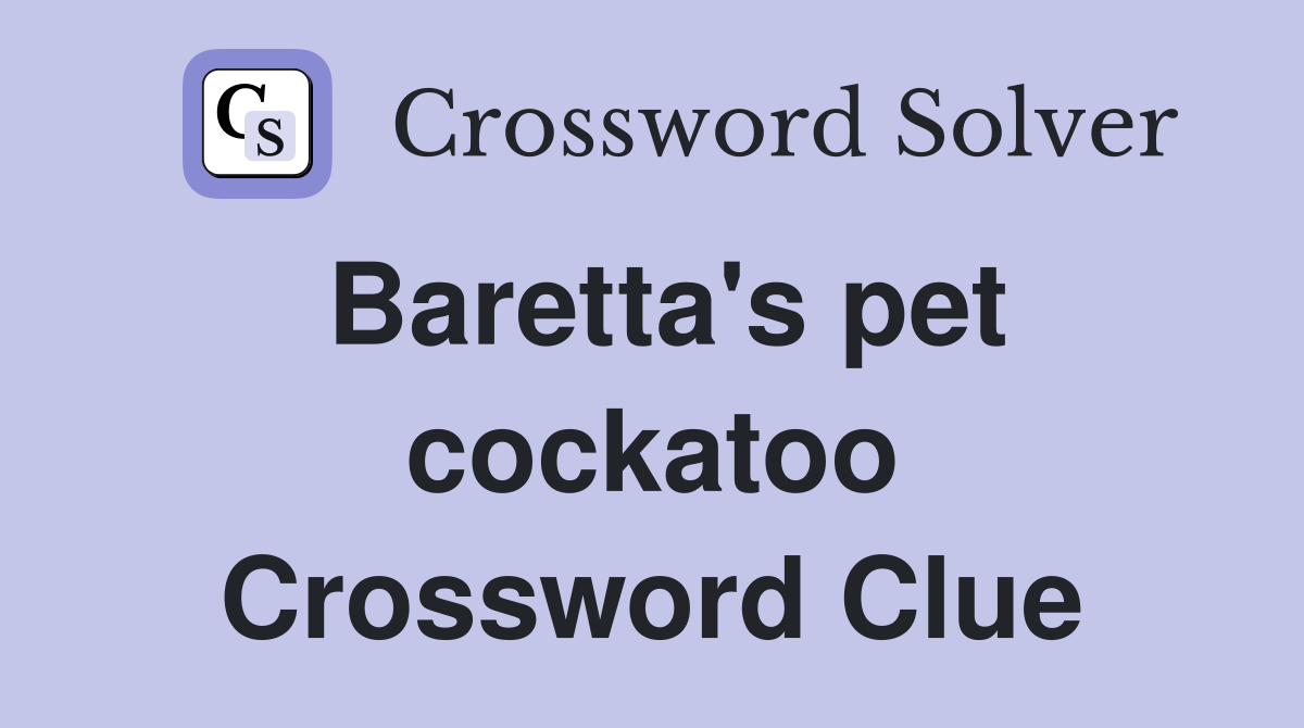 Baretta's pet cockatoo Crossword Clue