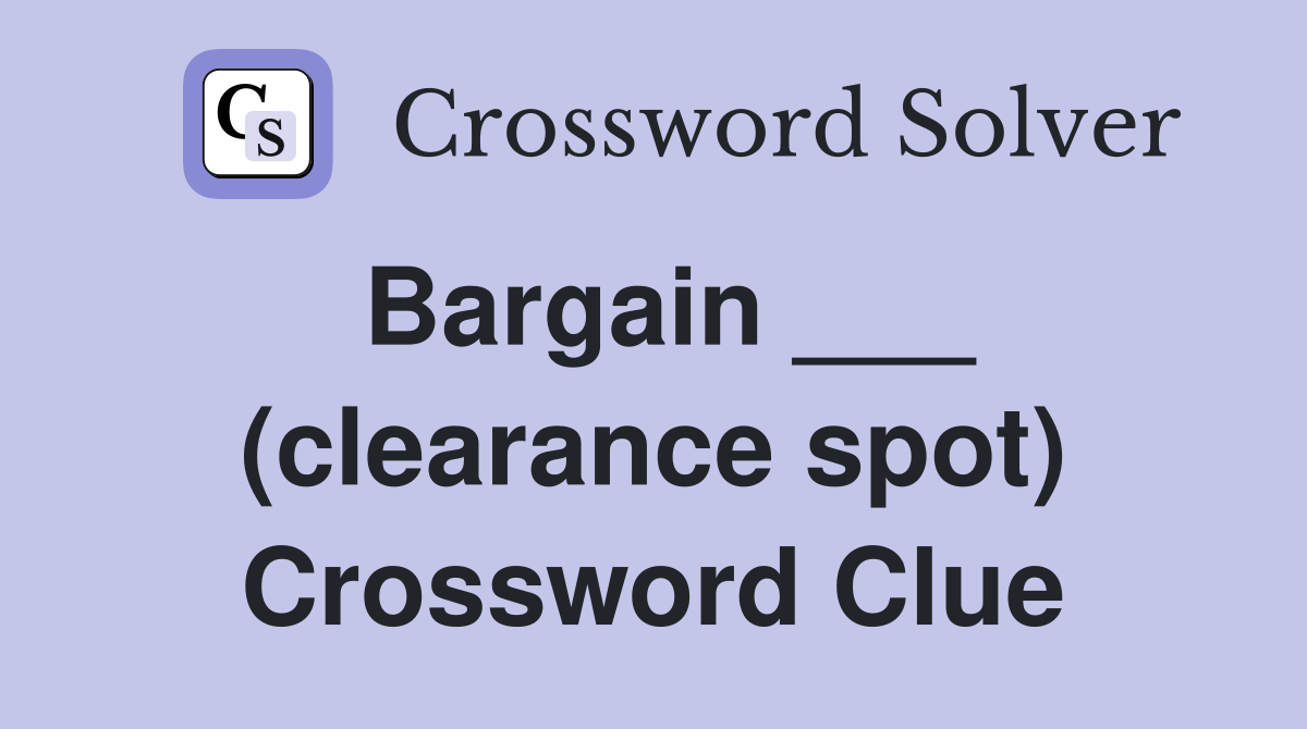 Bargain ___ (clearance spot) Crossword Clue