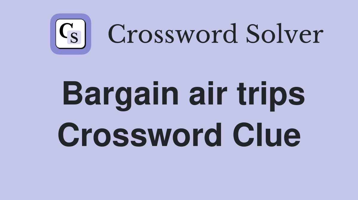Bargain air trips Crossword Clue