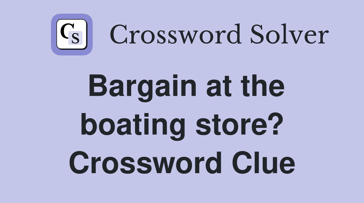 Bargain at the boating store? Crossword Clue