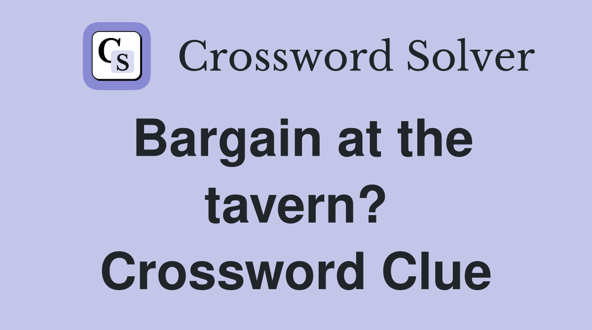 Bargain at the tavern? Crossword Clue