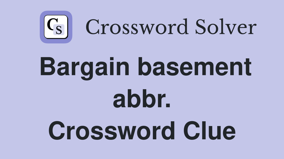 Bargain basement abbr. Crossword Clue