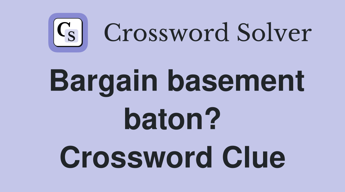 Bargain basement baton? Crossword Clue