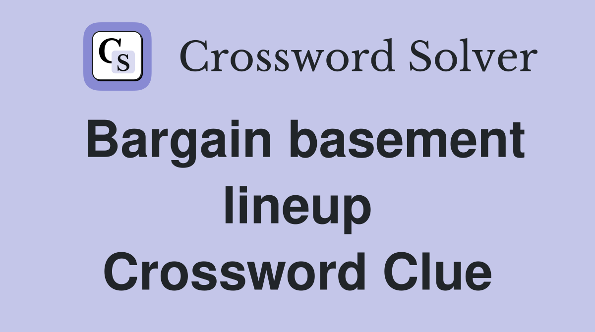 Bargain basement lineup Crossword Clue