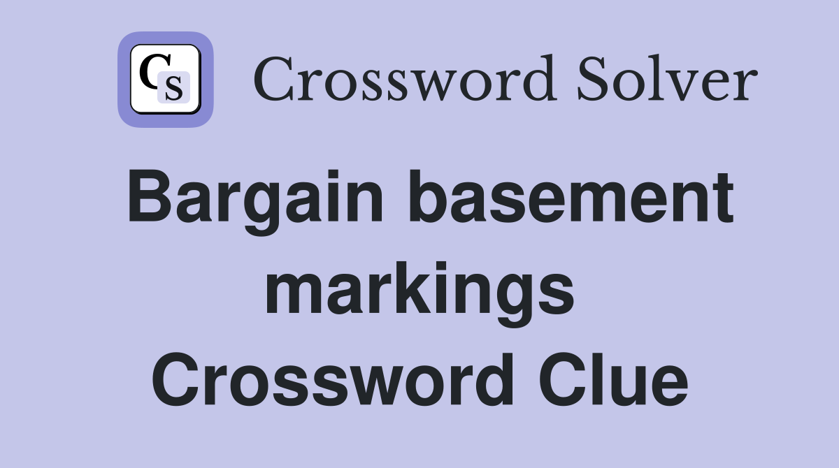 Bargain basement markings Crossword Clue