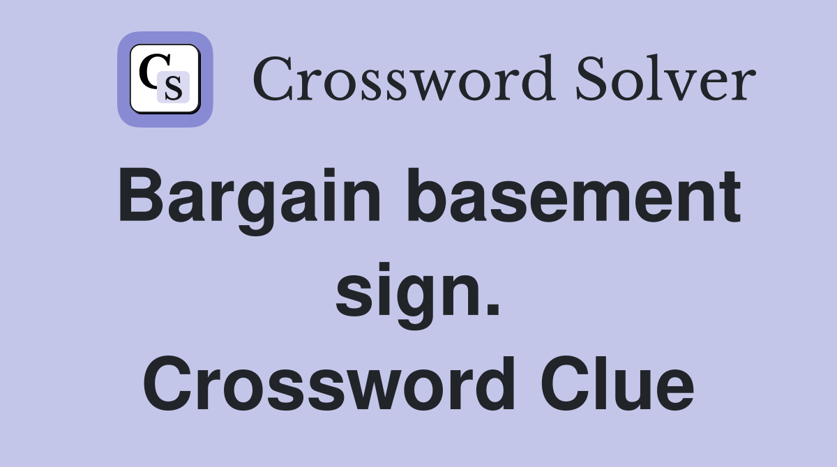 Bargain basement sign. Crossword Clue
