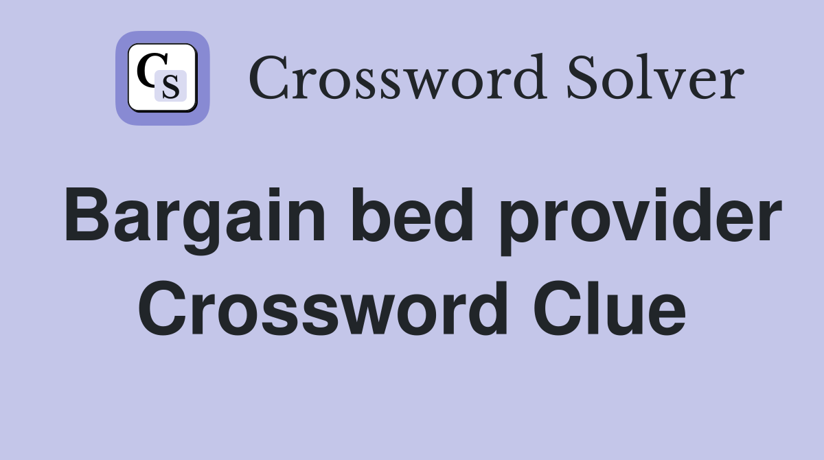 Bargain bed provider Crossword Clue