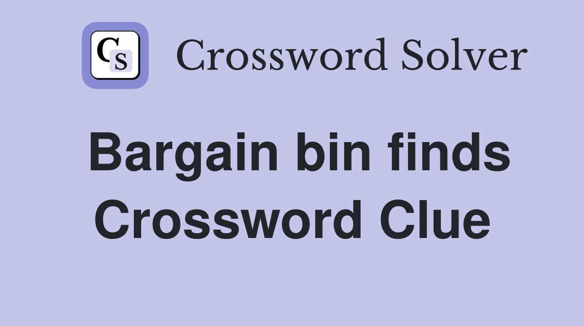 Bargain bin finds Crossword Clue