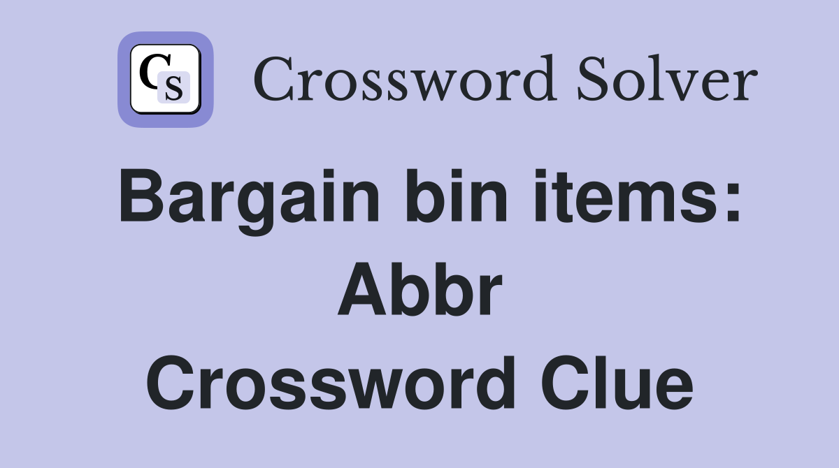 Bargain bin items: Abbr Crossword Clue