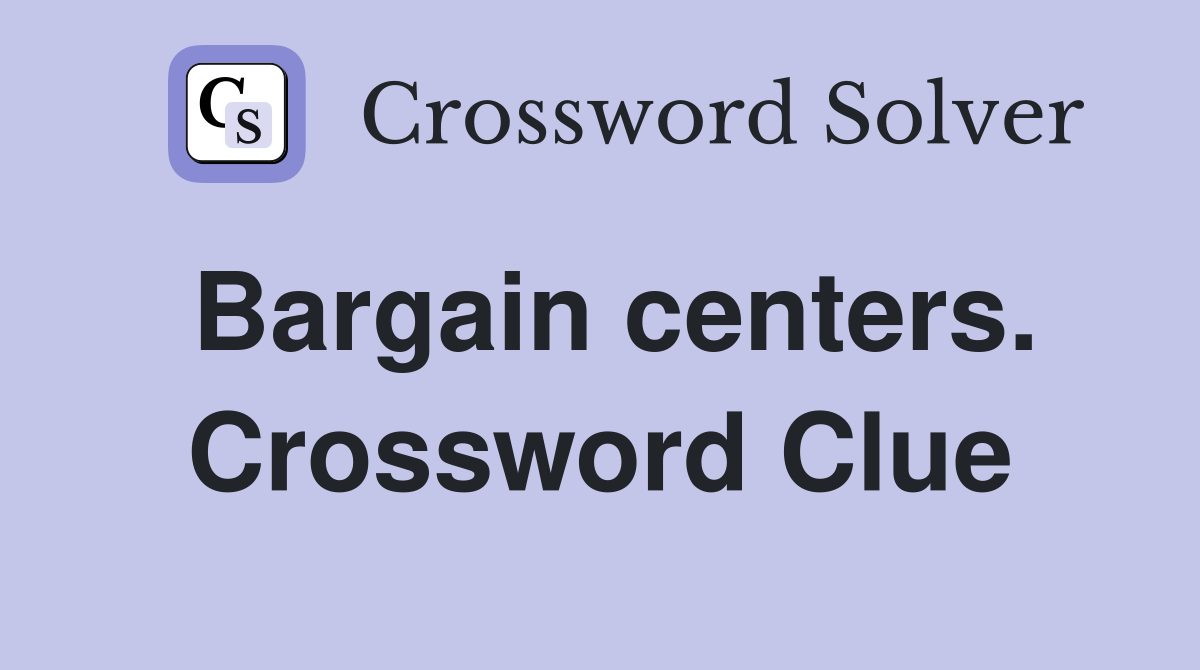 Bargain centers. Crossword Clue