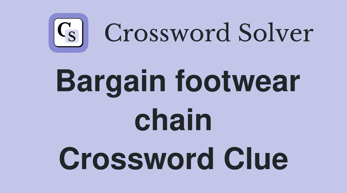 Bargain footwear chain Crossword Clue
