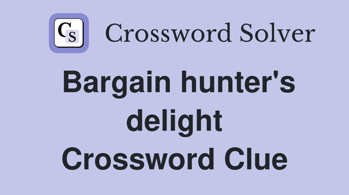 Bargain hunter's delight Crossword Clue