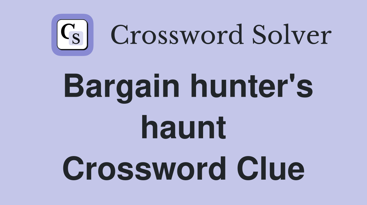 Bargain hunter's haunt Crossword Clue
