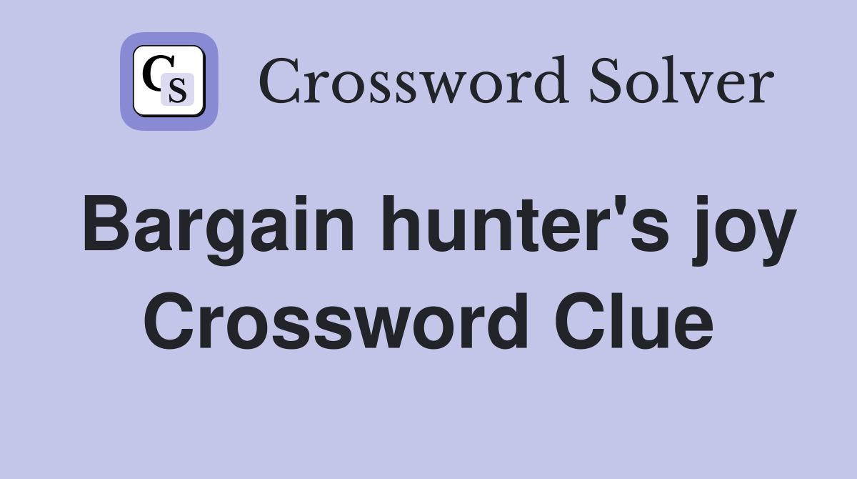 Bargain hunter's joy Crossword Clue