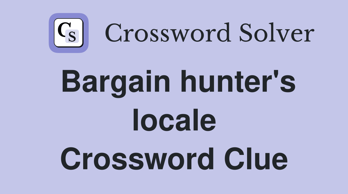 Bargain hunter's locale Crossword Clue