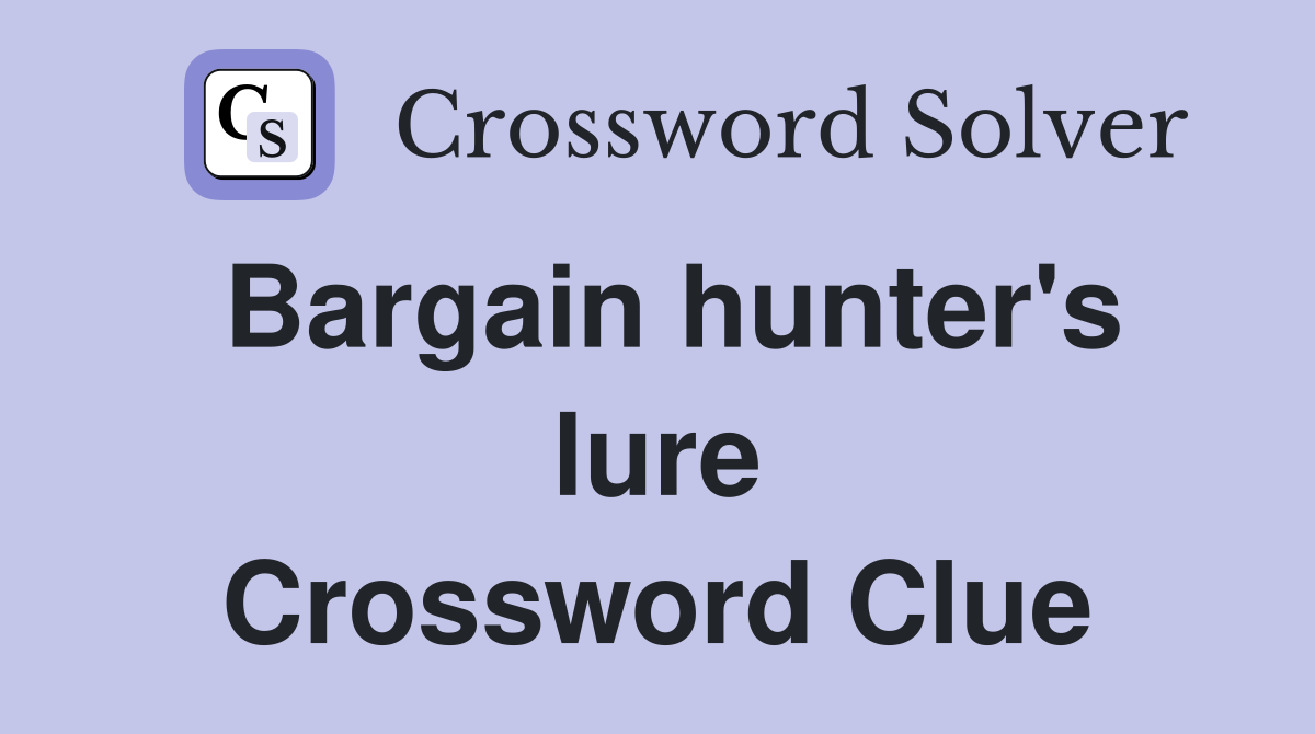 Bargain hunter's lure Crossword Clue
