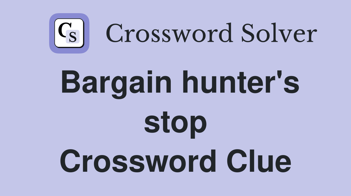 Bargain hunter's stop Crossword Clue