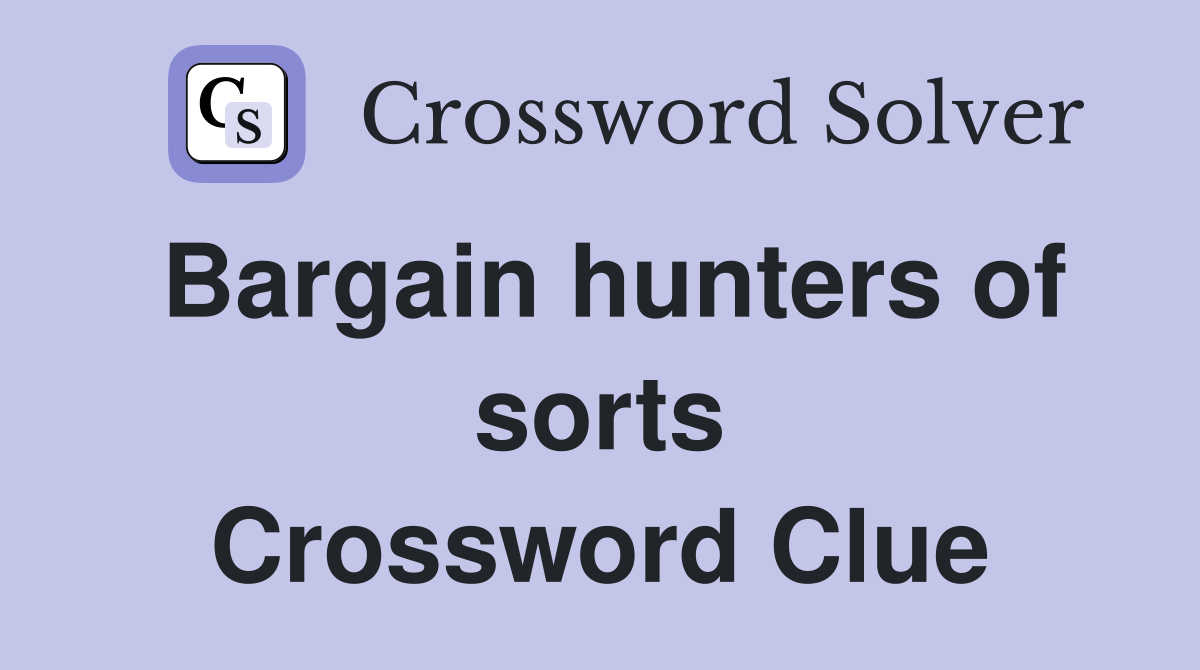 Bargain hunters of sorts Crossword Clue