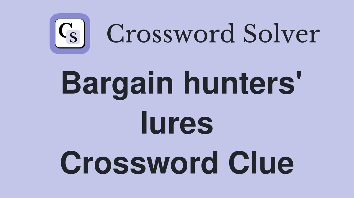 Bargain hunters' lures Crossword Clue