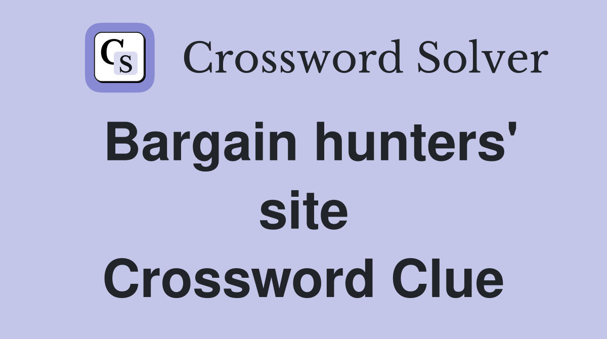 Bargain hunters' site Crossword Clue